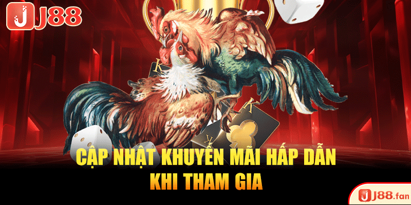 Cập nhật khuyến mãi hấp dẫn khi tham gia