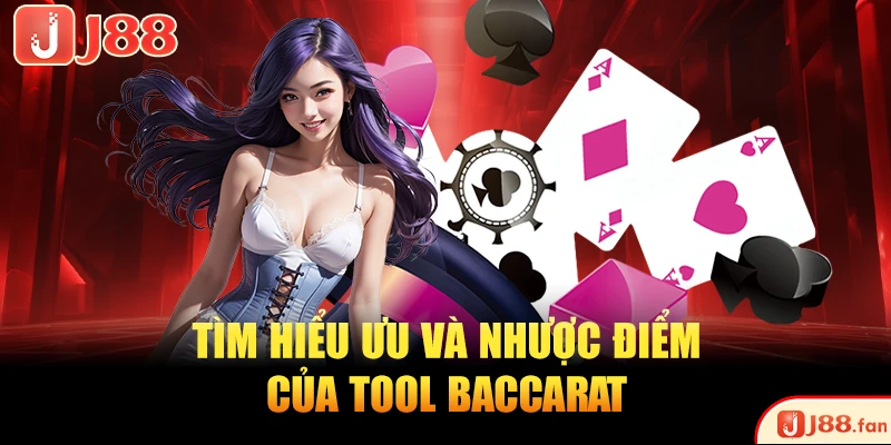 Tool Baccarat Là Gì? Hé Lộ Sự Thật Và Những Rủi Ro Tiềm Ẩn 3 Tìm hiểu ưu và nhược điểm của tool Baccarat