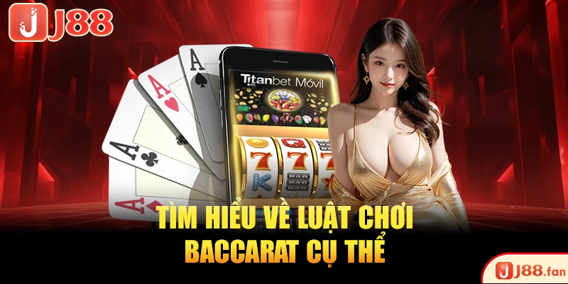 Giải Thích Baccarat Là Gì? Phổ Cập Luật Chơi Cho Tân Thủ 4 Tìm hiểu về luật chơi Baccarat cụ thể